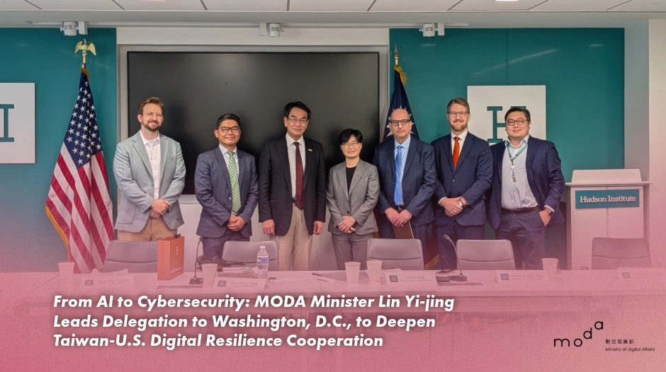 From AI to Cybersecurity: MODA Minister Lin Yi-jing Leads Delegation to Washington, D.C., to Deepen Taiwan-U.S. Digital Resilience Cooperation